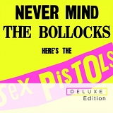 Sex Pistols - Never Mind the Bollocks, Here's the Sex Pistols (Deluxe Edition)