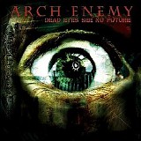 Arch Enemy - Dead Eyes See No Future (EP)