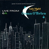 Various artists - Live From 6A : Late Night With Conan O'Brien
