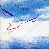 Chris De Burgh - Spark To A Flame (The Very Best Of)