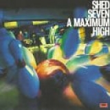 Shed Seven - A Maximum High