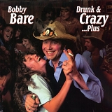 Bobby Bare - Drunk And Crazy