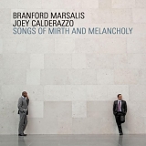 Branford Marsalis & Joey Calderazzo - Songs of Mirth and Melancholy
