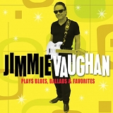 Jimmie Vaughan - Plays Blues, ballads & Favorites