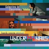 Colectivo de ElectrÃ³nica IsleÃ±a - Under My Nails