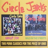 Circle Jerks - Group Sex + Wild In The Streets