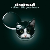 Deadmau5 - Album Title Goes Here CD1