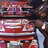 Big Ray & Chicago's Most Wanted - Travellin' Lite