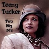 Teeny Tucker - Two Big M's