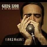 Greg Igor & The Box Kickers - I Was Wrong