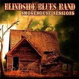 Blindside Blues Band - Smokehouse Sessions