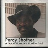 Percy Strother - A Good Woman is Hard to Find