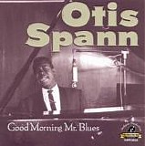 Otis Spann - Good Morning Mr. Blues