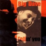 Big Dave - Tellin' you