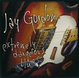 Jay Gordon - Extremely Dangerous Blues