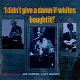 Lacy Gibson & Joe Carter - I Didn't Give A Damn If Whites Bought It! - Vol. 1