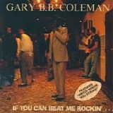 Gary B.B. Coleman - If You Can Beat Me Rockin'