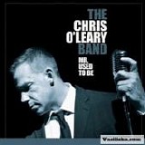 Chris O'Leary Band - Mr. Used To Be