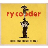 Ry Cooder - Pull Up Some Dust & Sit Down