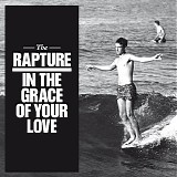 The Rapture - In The Grace of Your Love