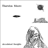 Thurston Moore - Demolished Thoughts