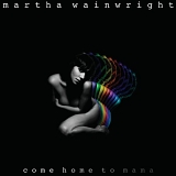 Martha Wainwright - come home to mama