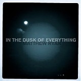 Ryan, Matthew - In the Dusk of Everything