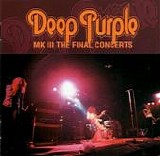 Deep Purple - MK III The Final Concerts