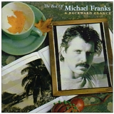 Michael Franks - The Best of Michael Franks: A Backward Glance