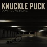 Knuckle Puck - Don't Come Home