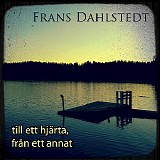 Frans Dahlstedt - Till Ett HjÃ¤rta, FrÃ¥n Ett Annat