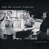 Be Good Tanyas - A Collection (2000 - 2012)