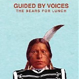 Guided by Voices - The Bears For Lunch