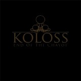 Koloss - End Of The Chayot