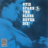 Otis Spann - The Blues Never Die!