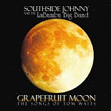 Southside Johnny & LaBamba's Big Band - Grapefruit Moon - The Songs Of Tom Waits