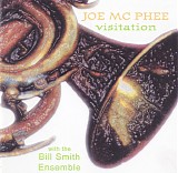 Joe McPhee with The Bill Smith Ensemble - Visitation