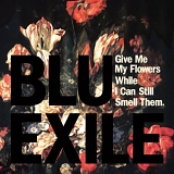 Blu & Exile - Give Me My Flowers While I Can Still Smell Them