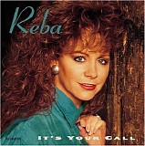 Reba McEntire - It's Your Call