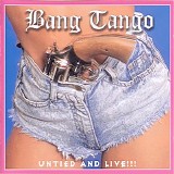 Bang Tango - Untied And Live!!!