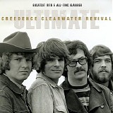 Creedence Clearwater Revival - Ultimate Creedence Clearwater Revival - Greatest Hits & All-Time Classics