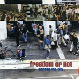 Freedom Or Not - Across The City