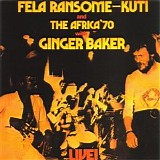 Fela Ransome-Kuti And The Africa '70 With Ginger Baker - Live!