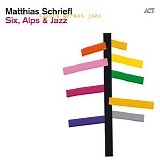 Matthias Schriefl - Six, Alps & Jazz