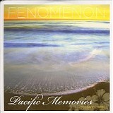 Fenomenon - Pacific Memories: The Early Tapes