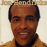 Jon Hendricks - Tell Me The Truth