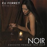 Various artists - DJ Ferret Presents - Noir - Smooth Female Trip-Hop