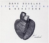 Dave Douglas & Keystone - Spark Of Being: Soundtrack