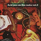 Various artists - Acid Jazz On The Rocks - Volume 2