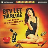 Bev Lee Harling - Barefoot In Your Kitchen